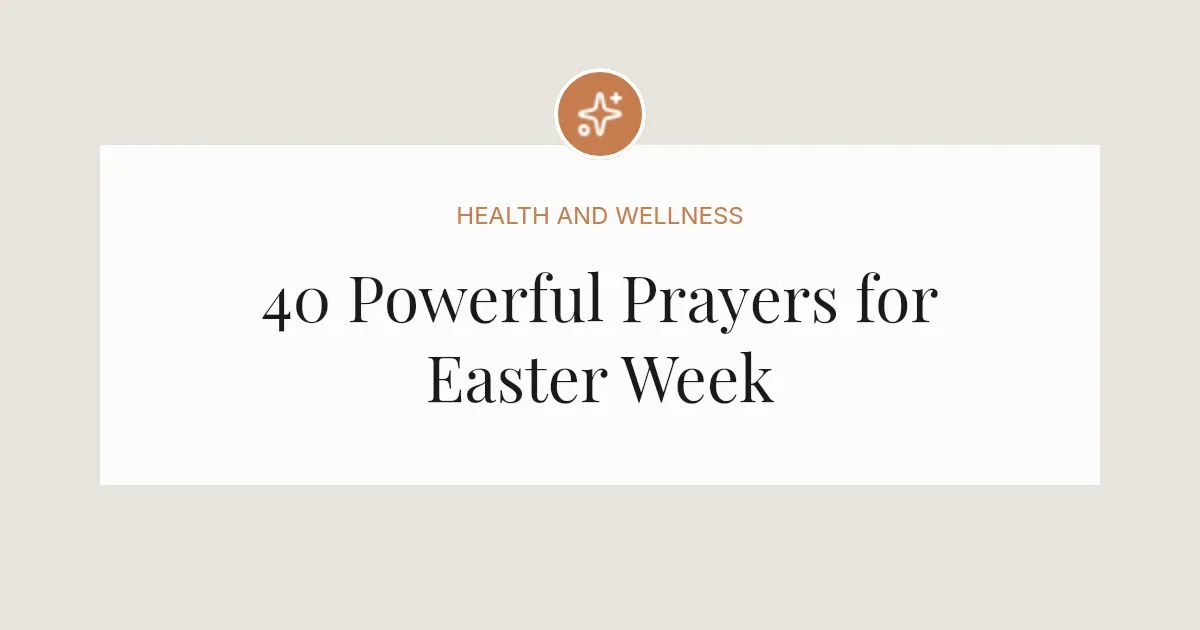 40 Powerful Prayers for Easter Week
