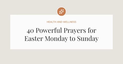 40 Powerful Prayers for Easter Monday to Sunday