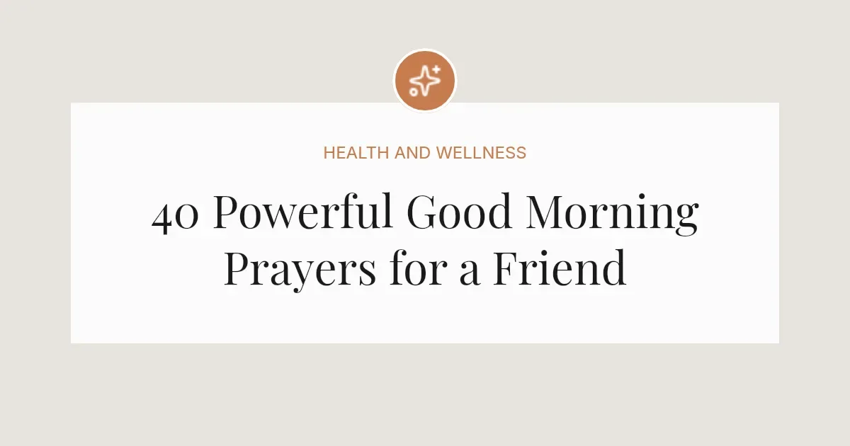 40 Powerful Good Morning Prayer Messages for a Friend
