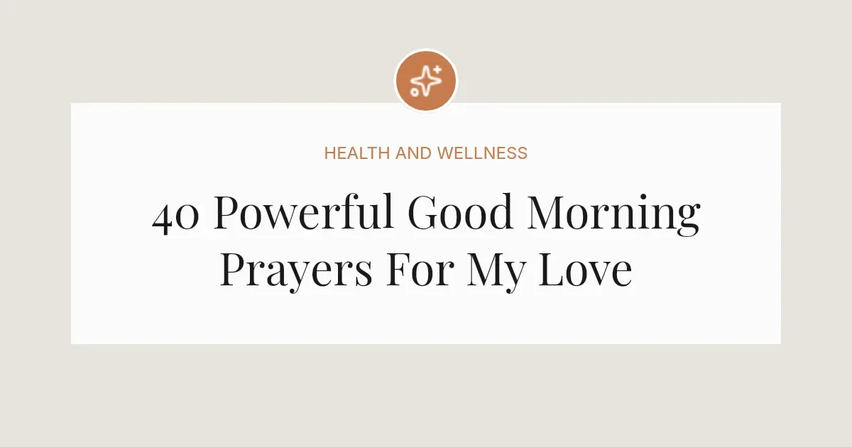 40 Powerful Good Morning Prayers For My Love