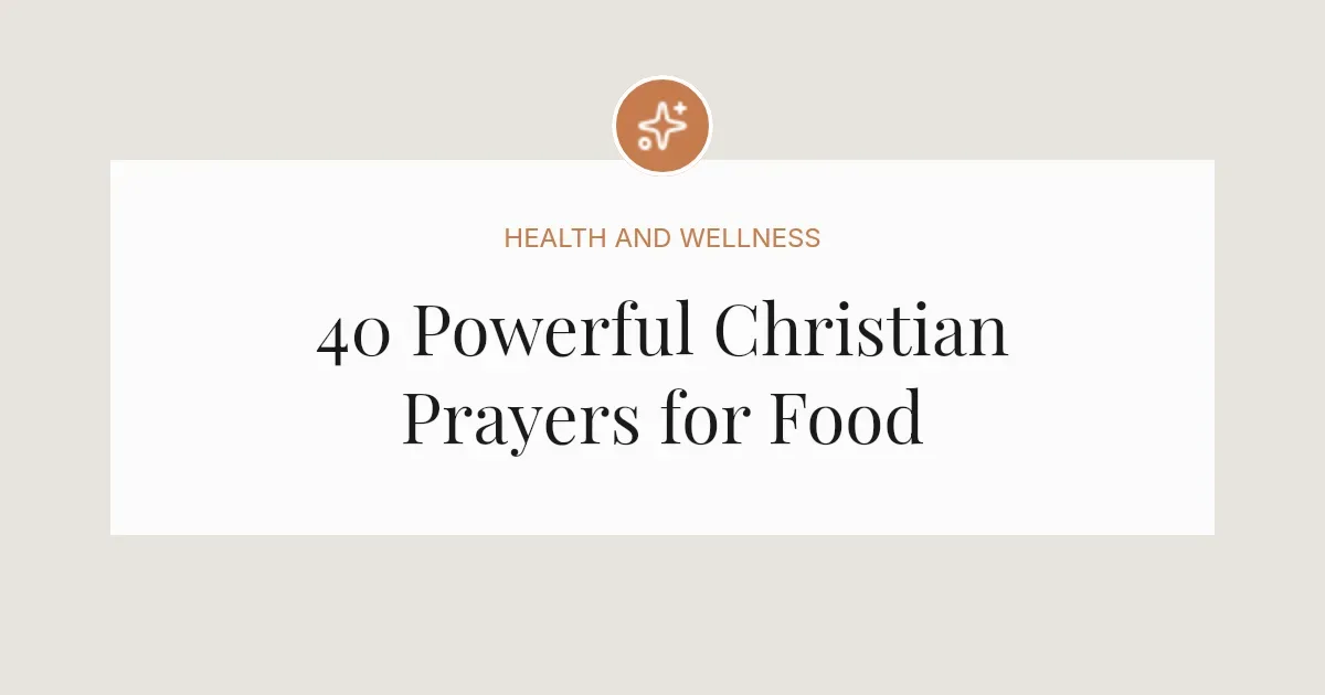 40 Powerful Christian Prayers for Food