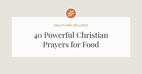 40 Powerful Christian Prayers for Food