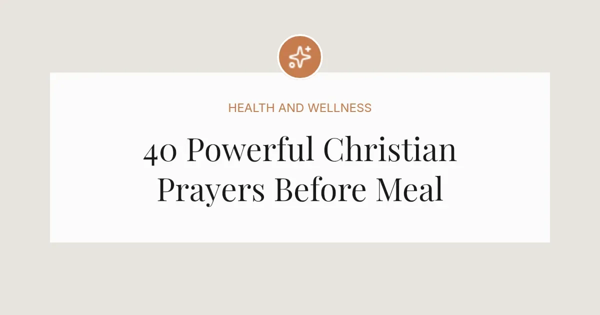 40 Powerful Christian Prayers Before Meal