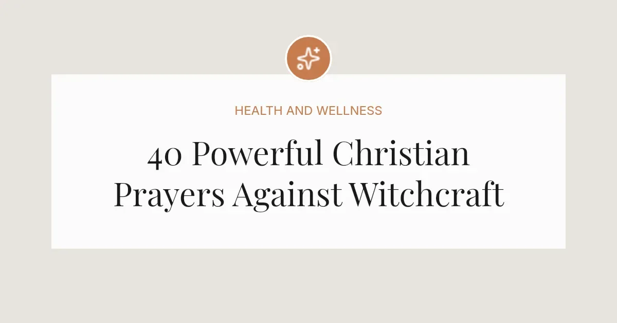 40 Powerful Christian Prayers Against Witchcraft
