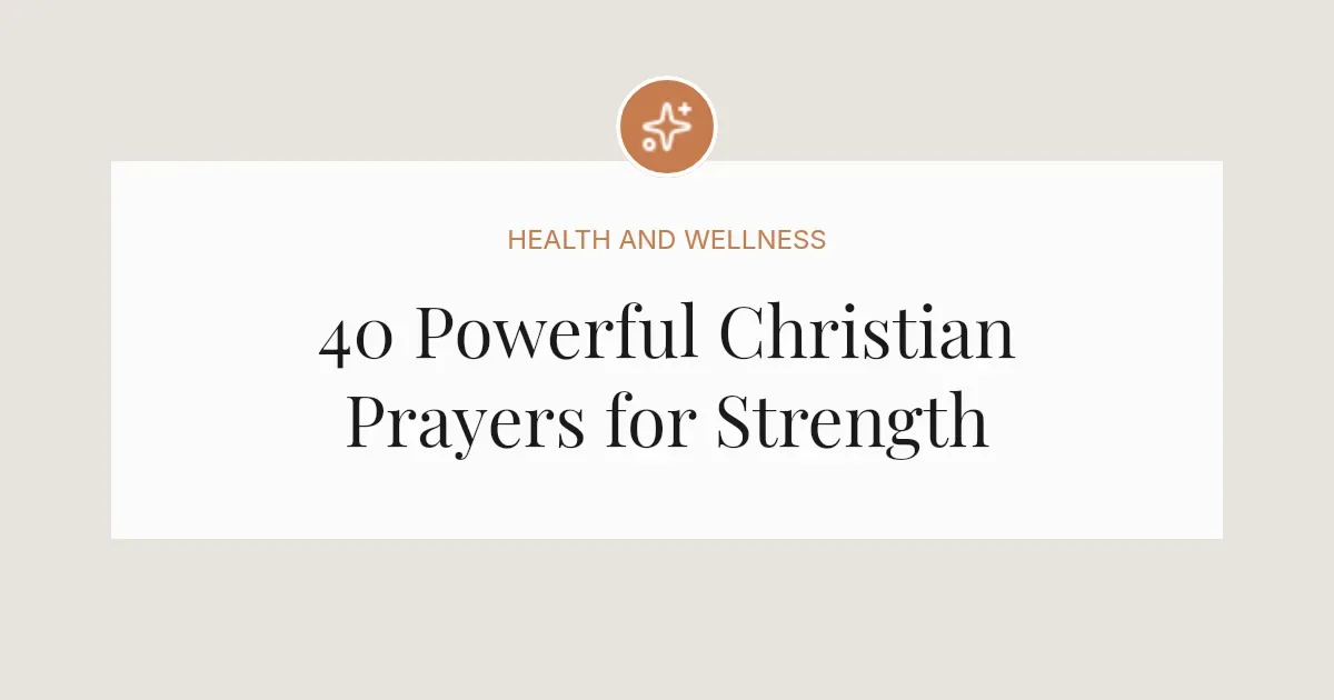 40 Powerful Christian Prayers for Strength