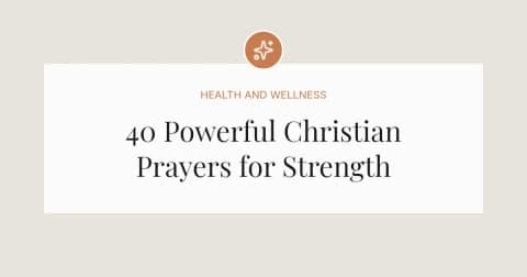 40 Powerful Christian Prayers for Strength