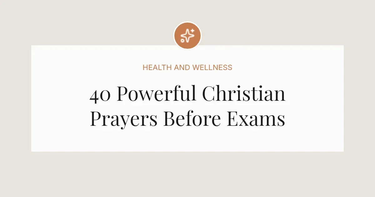 40 Powerful Christian Prayers Before Exams