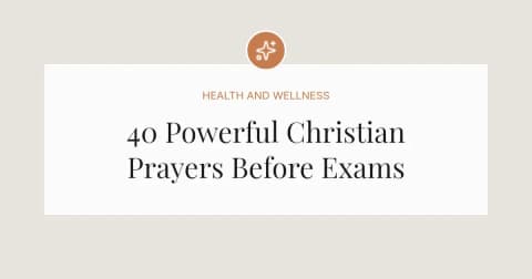 40 Powerful Christian Prayers Before Exams