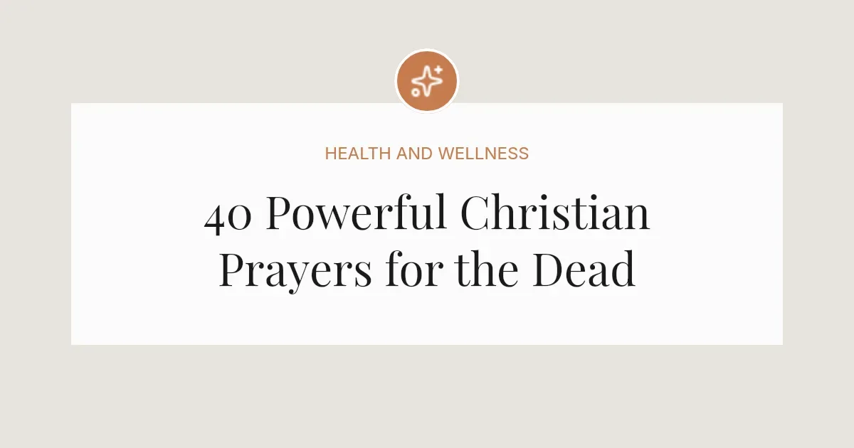 40 Powerful Christian Prayers for the Dead