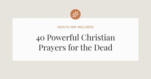 40 Powerful Christian Prayers for the Dead