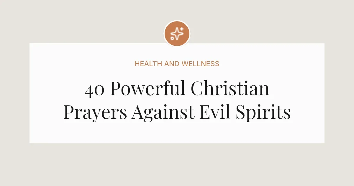 40 Powerful Christian Prayers Against Evil Spirits