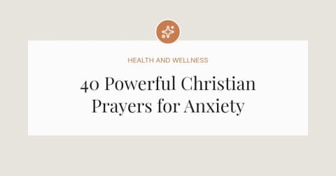 40 Powerful Christian Prayers for Anxiety