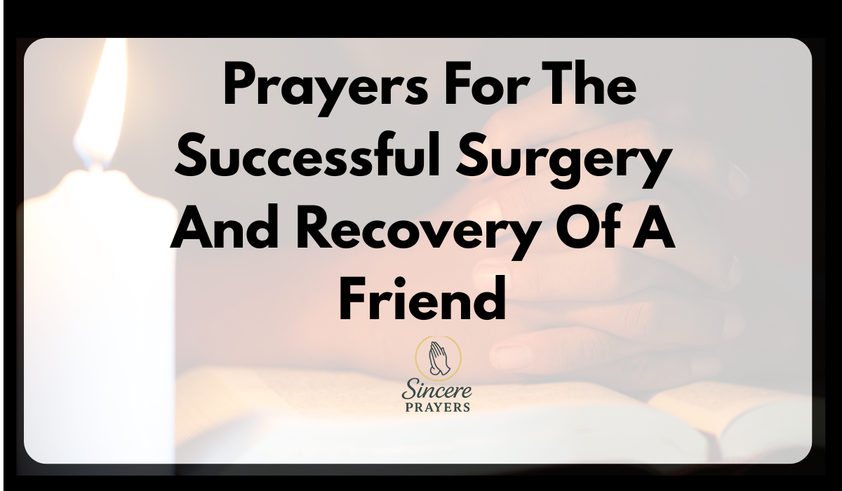 Prayers For The Successful Surgery And Recovery Of A Friend