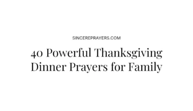 40 Powerful Thanksgiving Dinner Prayers for Family