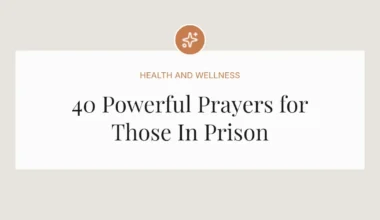 40 Powerful Prayers for Those In Prison