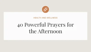 40 Powerful Prayers for the Afternoon