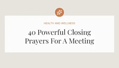 40 Powerful Closing Prayers For A Meeting