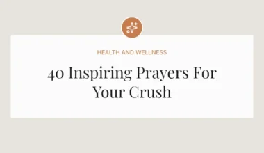40 Inspiring Prayers For Your Crush