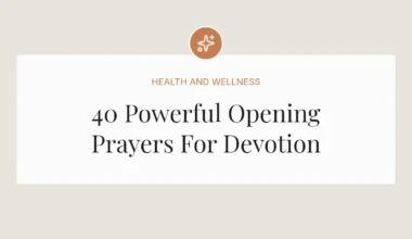 40 Powerful Opening Prayers For Devotion