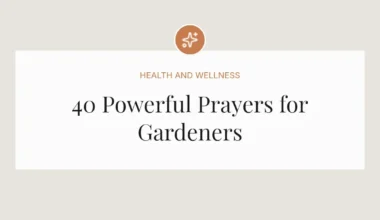 40 Powerful Prayers for Gardeners