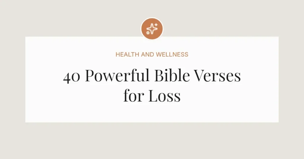 40 Powerful Bible Verses for Loss