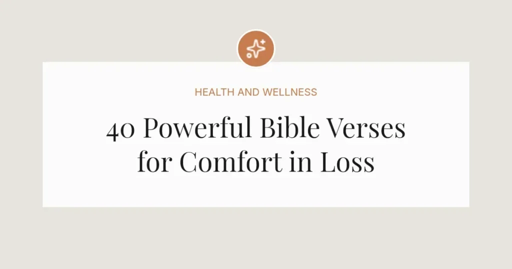 40 Powerful Bible Verses for Comfort in Loss