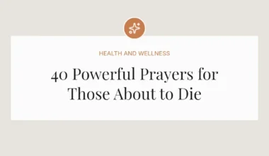 40 Powerful Prayers for Those About to Die