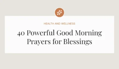 40 Powerful Good Morning Prayers for Blessings