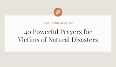 40 Powerful Prayers for Victims of Natural Disasters