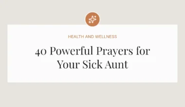 40 Powerful Prayers for Your Sick Aunt