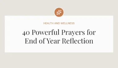 40 Powerful Prayers for End of Year Reflection