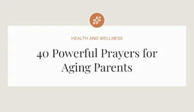 40 Powerful Prayers for Aging Parents