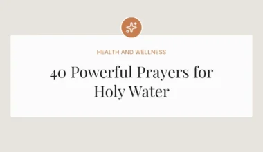 40 Powerful Prayers for Holy Water