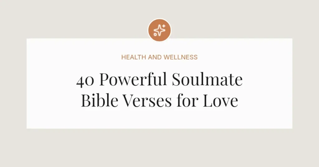 40 Powerful Soulmate Bible Verses for Love