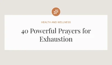 40 Powerful Prayers for Exhaustion