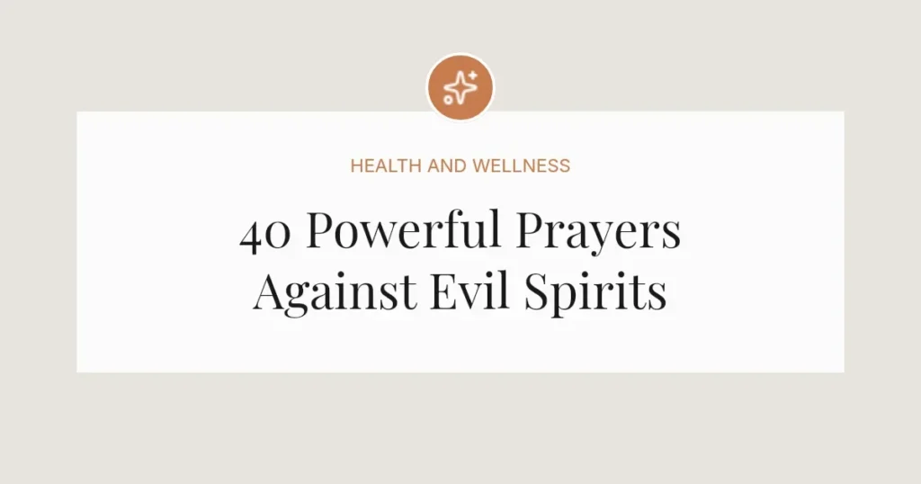 40 Powerful Prayers Against Evil Spirits