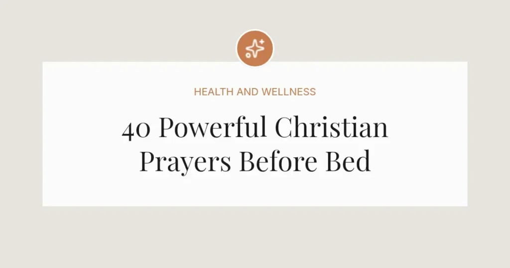 40 Powerful Christian Prayers Before Bed