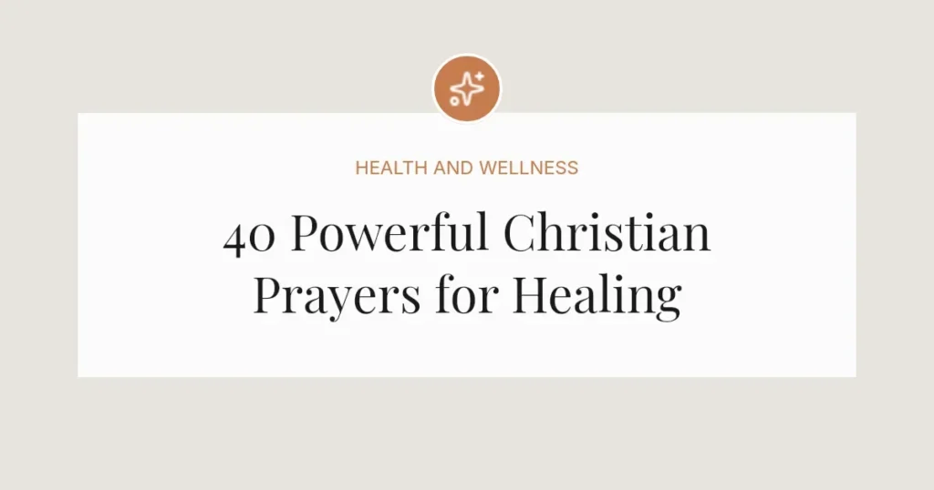 40 Powerful Christian Prayers for Healing