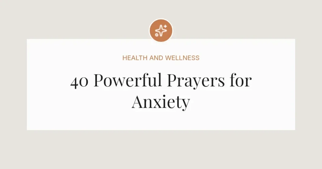 40 Powerful Prayers for Anxiety