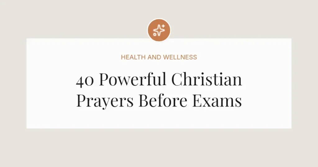 40 Powerful Christian Prayers Before Exams