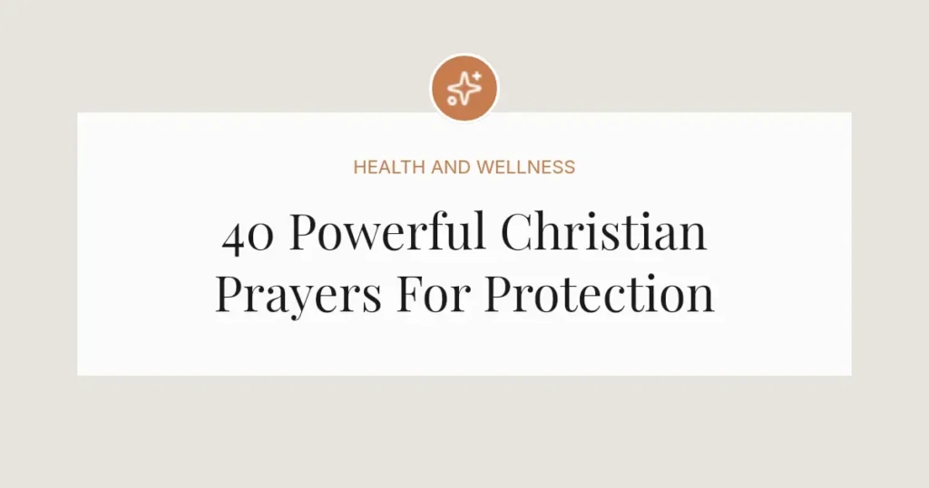 40 Powerful Christian Prayers For Protection