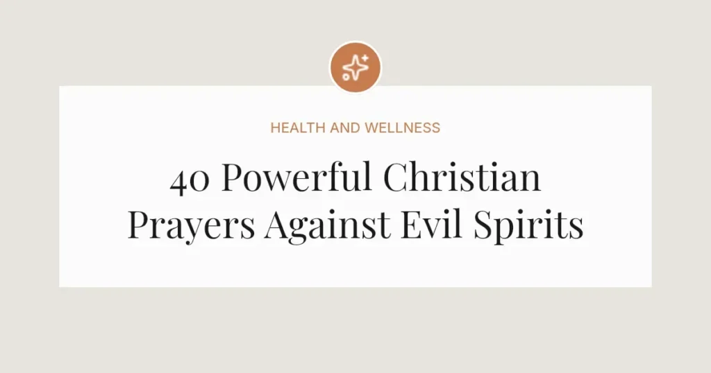 40 Powerful Christian Prayers Against Evil Spirits