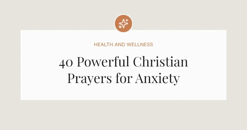 40 Powerful Christian Prayers for Anxiety